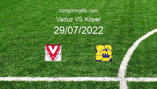 Soi kèo Vaduz vs Koper, 01h00 29/07/2022 – EUROPA CONFERENCE LEAGUE 22-23 1