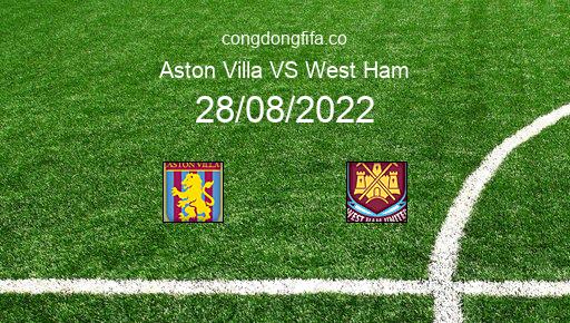 Soi kèo Aston Villa vs West Ham, 20h00 28/08/2022 – PREMIER LEAGUE - ANH 22-23 1