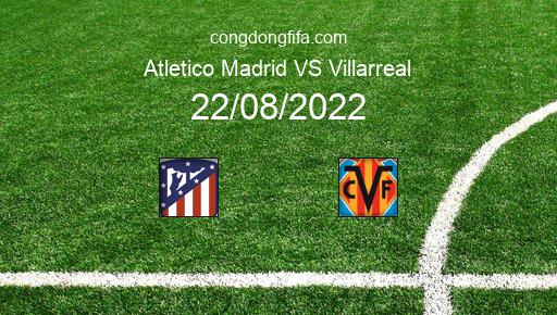 Soi kèo Atletico Madrid vs Villarreal, 00h30 22/08/2022 – LA LIGA - TÂY BAN NHA 22-23 37