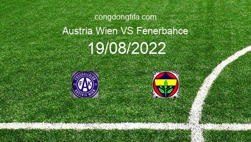 Soi kèo Austria Wien vs Fenerbahce, 02h00 19/08/2022 – EUROPA LEAGUE 22-23 1