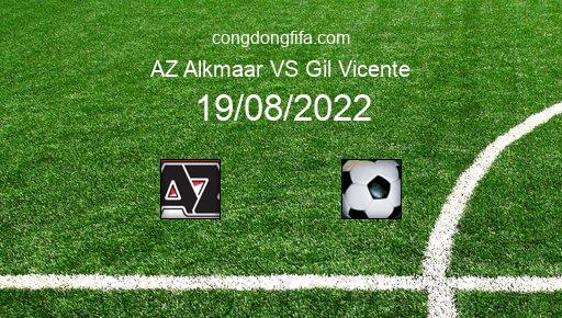 Soi kèo AZ Alkmaar vs Gil Vicente, 02h00 19/08/2022 – EUROPA CONFERENCE LEAGUE 22-23 1