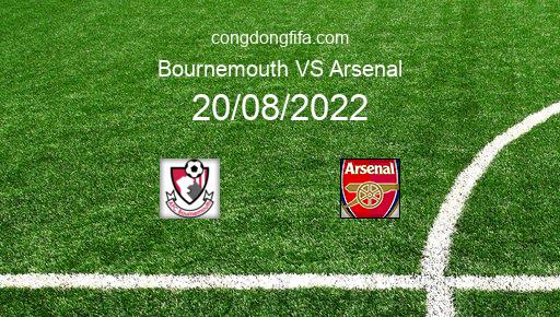 Soi kèo Bournemouth vs Arsenal, 23h30 20/08/2022 – PREMIER LEAGUE - ANH 22-23 1