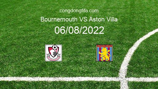 Soi kèo Bournemouth vs Aston Villa, 21h00 06/08/2022 – PREMIER LEAGUE - ANH 22-23 9