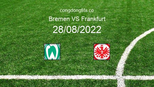 Soi kèo Bremen vs Frankfurt, 22h30 28/08/2022 – BUNDESLIGA - ĐỨC 22-23 1