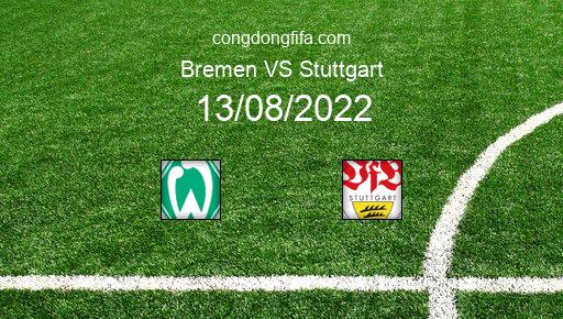 Soi kèo Bremen vs Stuttgart, 20h30 13/08/2022 – BUNDESLIGA - ĐỨC 22-23 53