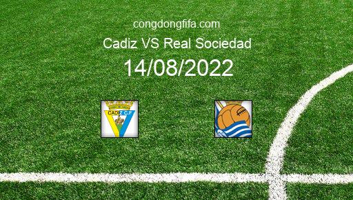 Soi kèo Cadiz vs Real Sociedad, 22h30 14/08/2022 – LA LIGA - TÂY BAN NHA 22-23 1