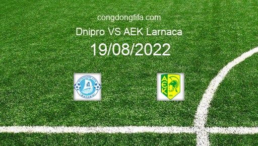 Soi kèo Dnipro vs AEK Larnaca, 01h00 19/08/2022 – EUROPA LEAGUE 22-23 151