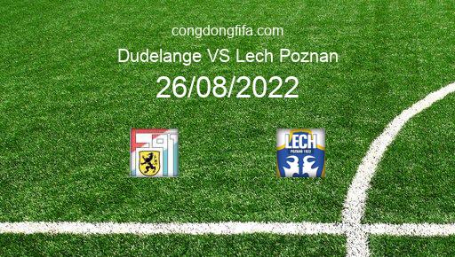 Soi kèo Dudelange vs Lech Poznan, 01h30 26/08/2022 – EUROPA CONFERENCE LEAGUE 22-23 26