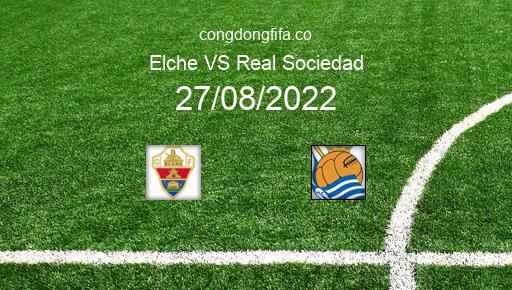 Soi kèo Elche vs Real Sociedad, 22h30 27/08/2022 – LA LIGA - TÂY BAN NHA 22-23 37