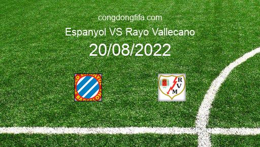 Soi kèo Espanyol vs Rayo Vallecano, 01h00 20/08/2022 – LA LIGA - TÂY BAN NHA 22-23 1