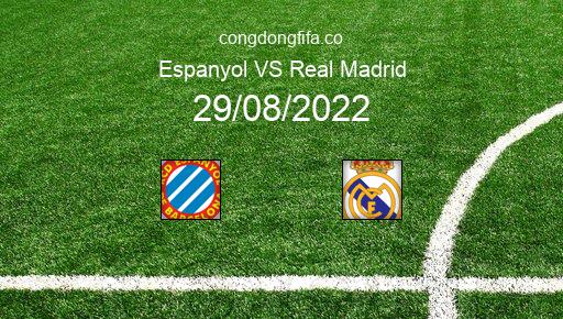 Soi kèo Espanyol vs Real Madrid, 03h00 29/08/2022 – LA LIGA - TÂY BAN NHA 22-23 82