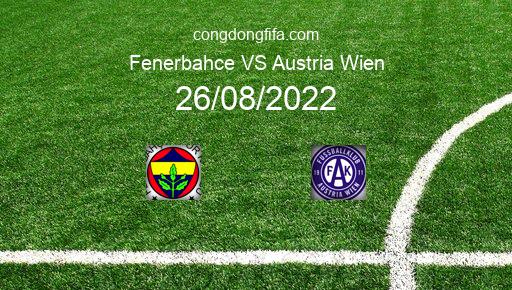 Soi kèo Fenerbahce vs Austria Wien, 00h00 26/08/2022 – EUROPA LEAGUE 22-23 1