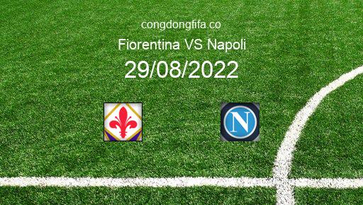 Soi kèo Fiorentina vs Napoli, 01h45 29/08/2022 – SERIE A - ITALY 22-23 1