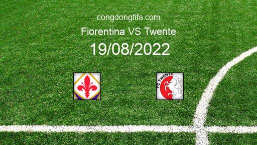 Soi kèo Fiorentina vs Twente, 02h00 19/08/2022 – EUROPA CONFERENCE LEAGUE 22-23 1