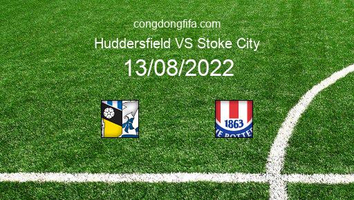 Soi kèo Huddersfield vs Stoke City, 21h00 13/08/2022 – LEAGUE CHAMPIONSHIP - ANH 22-23 1