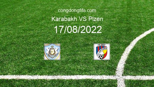 Soi kèo Karabakh vs Plzen, 23h45 17/08/2022 – CHAMPIONS LEAGUE 22-23 1