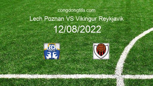 Soi kèo Lech Poznan vs Vikingur Reykjavik, 01h30 12/08/2022 – EUROPA CONFERENCE LEAGUE 22-23 1