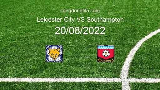Soi kèo Leicester City vs Southampton, 21h00 20/08/2022 – PREMIER LEAGUE - ANH 22-23 1