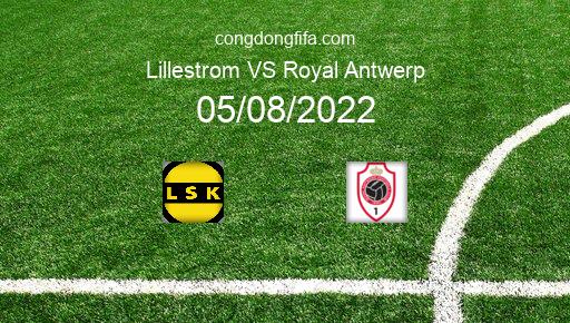 Soi kèo Lillestrom vs Royal Antwerp, 00h00 05/08/2022 – EUROPA CONFERENCE LEAGUE 22-23 1