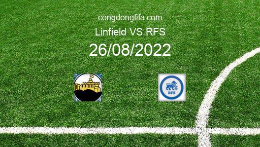 Soi kèo Linfield vs RFS, 01h45 26/08/2022 – EUROPA CONFERENCE LEAGUE 22-23 1