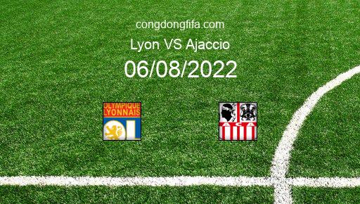 Soi kèo Lyon vs Ajaccio, 02h00 06/08/2022 – LIGUE 1 - PHÁP 22-23 1