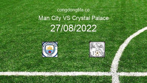 Soi kèo Man City vs Crystal Palace, 21h00 27/08/2022 – PREMIER LEAGUE - ANH 22-23 2
