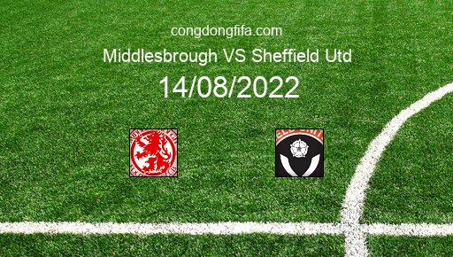 Soi kèo Middlesbrough vs Sheffield Utd, 20h00 14/08/2022 – LEAGUE CHAMPIONSHIP - ANH 22-23 1