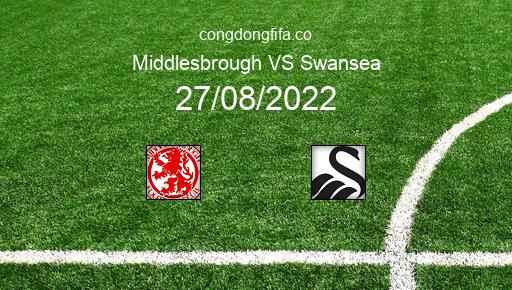 Soi kèo Middlesbrough vs Swansea, 21h00 27/08/2022 – LEAGUE CHAMPIONSHIP - ANH 22-23 1