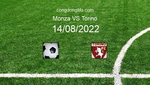 Soi kèo Monza vs Torino, 01h45 14/08/2022 – SERIE A - ITALY 22-23 46