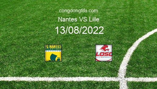 Soi kèo Nantes vs Lille, 02h00 13/08/2022 – LIGUE 1 - PHÁP 22-23 1