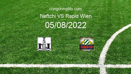 Soi kèo Neftchi vs Rapid Wien, 00h00 05/08/2022 – EUROPA CONFERENCE LEAGUE 22-23 1