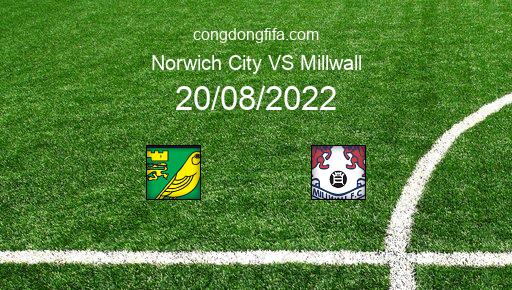 Soi kèo Norwich City vs Millwall, 02h00 20/08/2022 – LEAGUE CHAMPIONSHIP - ANH 22-23 51