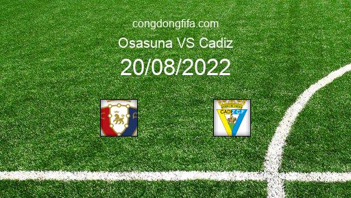 Soi kèo Osasuna vs Cadiz, 22h30 20/08/2022 – LA LIGA - TÂY BAN NHA 22-23 73