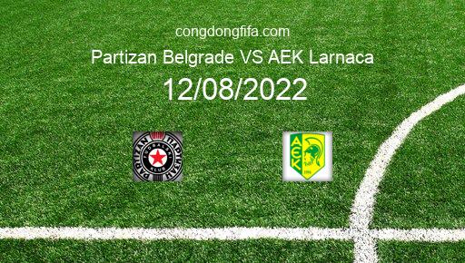 Soi kèo Partizan Belgrade vs AEK Larnaca, 02h00 12/08/2022 – EUROPA LEAGUE 22-23 1