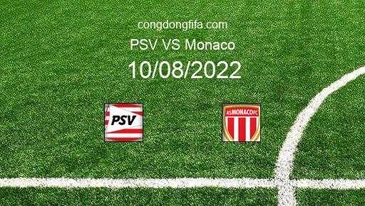 Soi kèo PSV vs Monaco, 01h30 10/08/2022 – CHAMPIONS LEAGUE 22-23 201