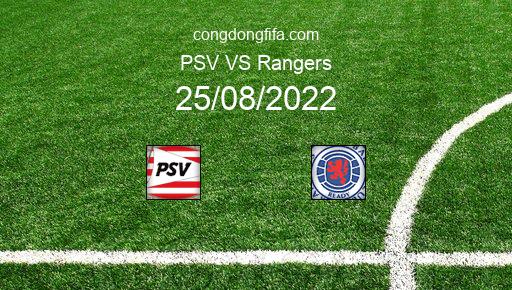 Soi kèo PSV vs Rangers, 02h00 25/08/2022 – CHAMPIONS LEAGUE 22-23 1