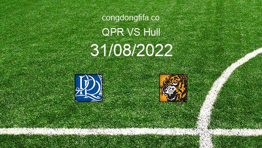 Soi kèo QPR vs Hull, 01h45 31/08/2022 – LEAGUE CHAMPIONSHIP - ANH 22-23 1