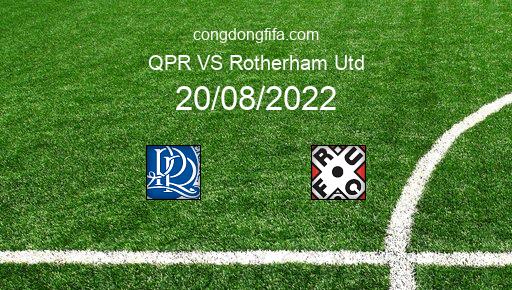 Soi kèo QPR vs Rotherham Utd, 21h00 20/08/2022 – LEAGUE CHAMPIONSHIP - ANH 22-23 1