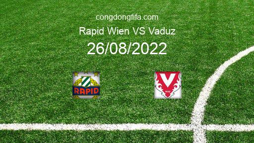 Soi kèo Rapid Wien vs Vaduz, 02h00 26/08/2022 – EUROPA CONFERENCE LEAGUE 22-23 1