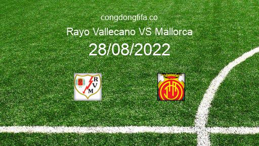 Soi kèo Rayo Vallecano vs Mallorca, 00h30 28/08/2022 – LA LIGA - TÂY BAN NHA 22-23 1