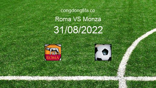 Soi kèo Roma vs Monza, 01h45 31/08/2022 – SERIE A - ITALY 22-23 21