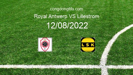 Soi kèo Royal Antwerp vs Lillestrom, 00h30 12/08/2022 – EUROPA CONFERENCE LEAGUE 22-23 1