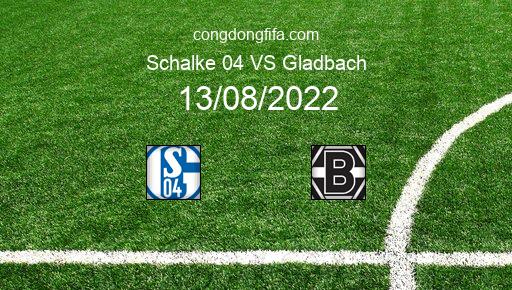 Soi kèo Schalke 04 vs Gladbach, 23h30 13/08/2022 – BUNDESLIGA - ĐỨC 22-23 1