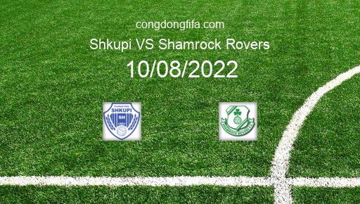 Soi kèo Shkupi vs Shamrock Rovers, 02h00 10/08/2022 – EUROPA LEAGUE 22-23 1