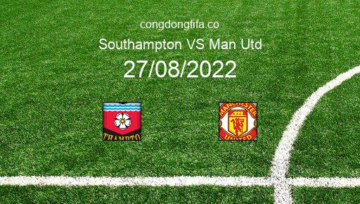 Soi kèo Southampton vs Man Utd, 18h30 27/08/2022 – PREMIER LEAGUE - ANH 22-23 1