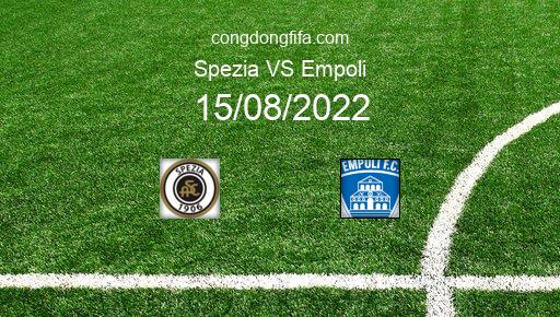 Soi kèo Spezia vs Empoli, 01h45 15/08/2022 – SERIE A - ITALY 22-23 26