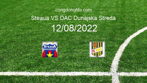 Soi kèo Steaua vs DAC Dunajska Streda, 00h30 12/08/2022 – EUROPA CONFERENCE LEAGUE 22-23 226