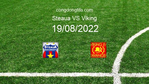 Soi kèo Steaua vs Viking, 01h30 19/08/2022 – EUROPA CONFERENCE LEAGUE 22-23 1