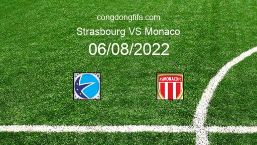 Soi kèo Strasbourg vs Monaco, 22h00 06/08/2022 – LIGUE 1 - PHÁP 22-23 1