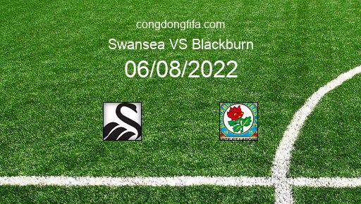 Soi kèo Swansea vs Blackburn, 21h00 06/08/2022 – LEAGUE CHAMPIONSHIP - ANH 22-23 26